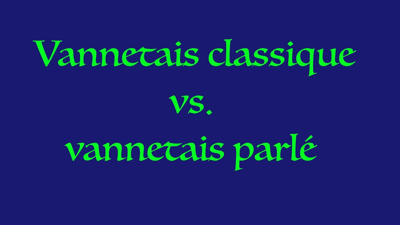 Vannetais classique vs. vannetais parlé (dans la région de Vannes)