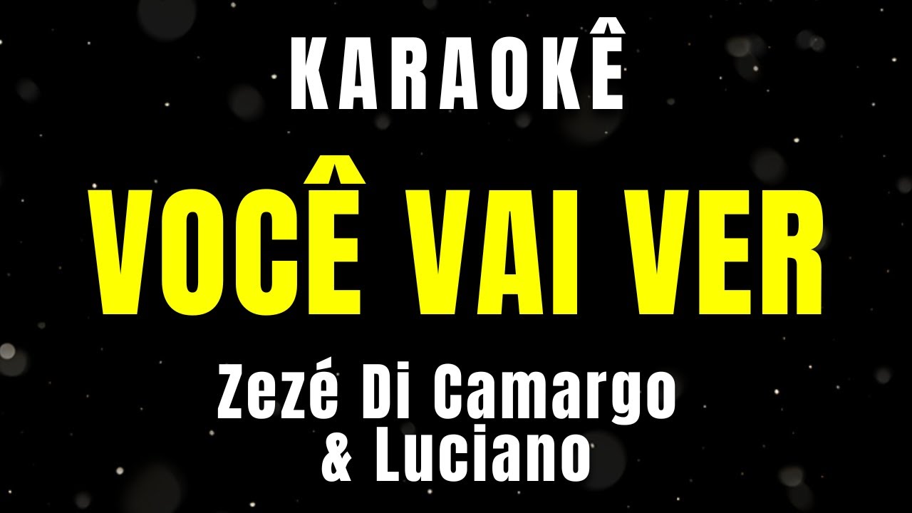 Karaokê - Você Vai Ver - Zezé Di Camargo & Luciano