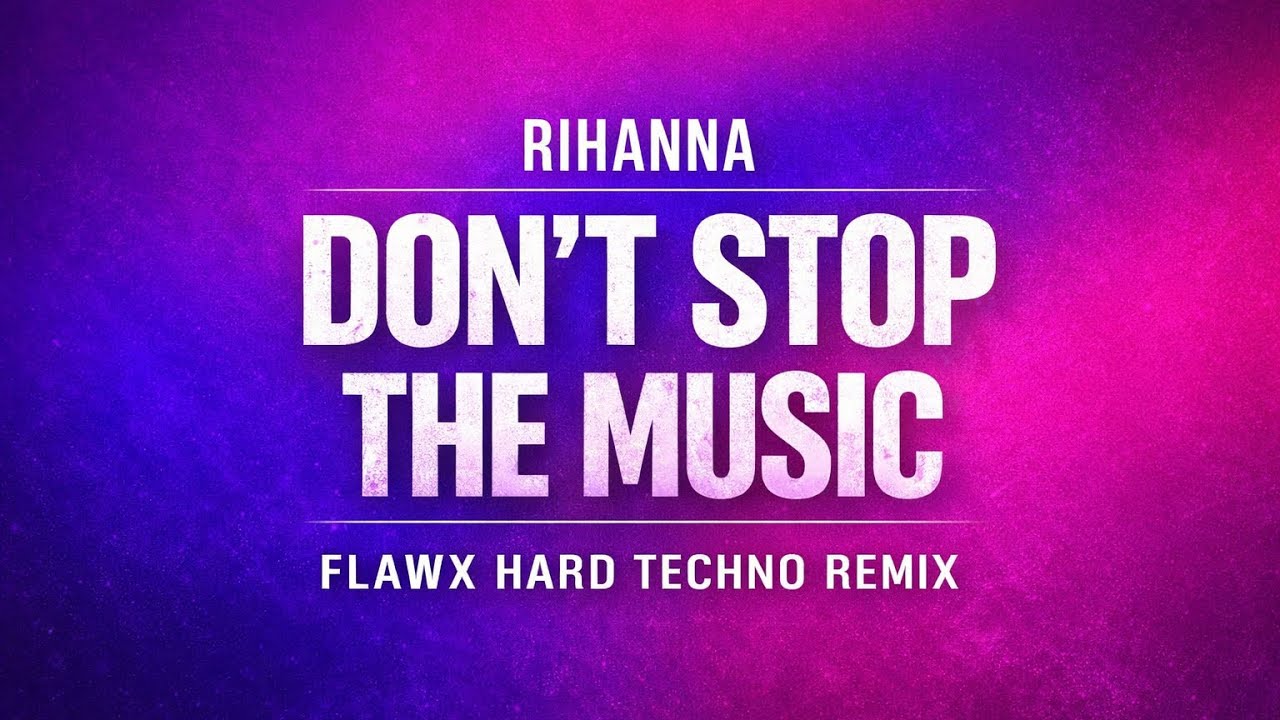 Rihanna - Don't Stop The Music (FLAWX Hard Techno Remix)