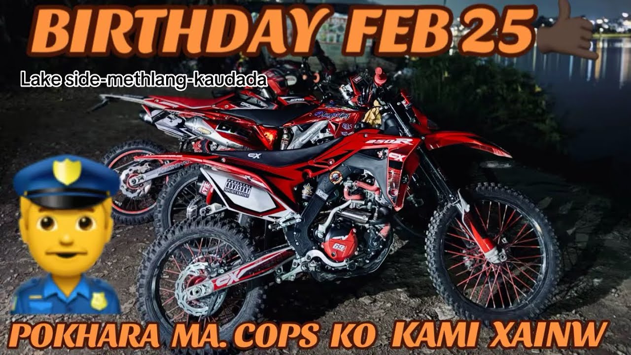 BIRTHDAY. FEB 25.  Sansar jit nw chaldessss🤙🏻  Pokhara mw cops 👮 ko kami xainw kta hoo. Be alert ‼️ 