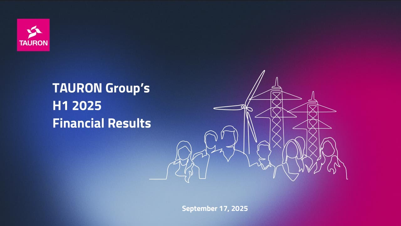 TAURON Group&rsquo;s H1 2025 Financial Results - September 17, 2025