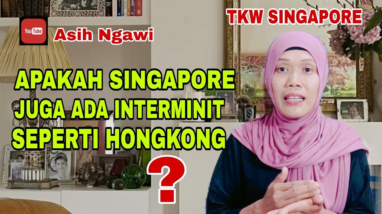 Apakah Kerja di Singapore ada Sistem INTERMINIT❓ Tkw Singapore @Asih Ngawi