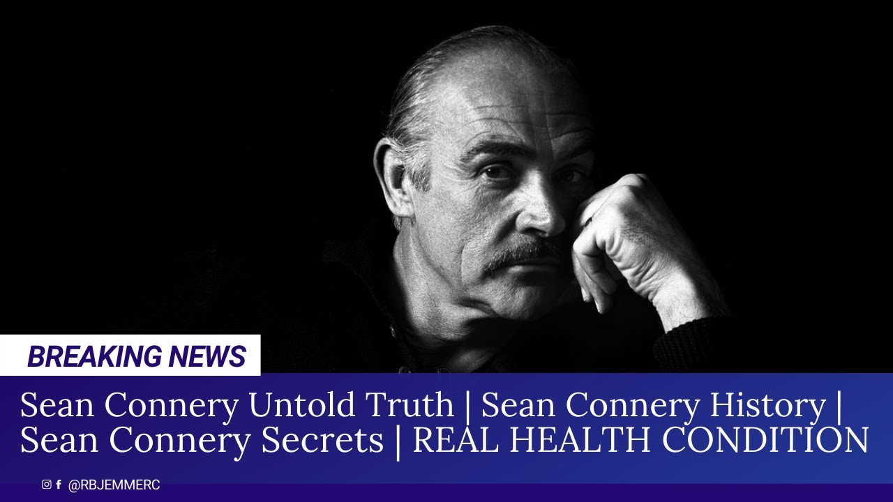 Sean Connery James Bond | Sean Connery Dementia | Sean Connery Untold Truth | Sean Connery History