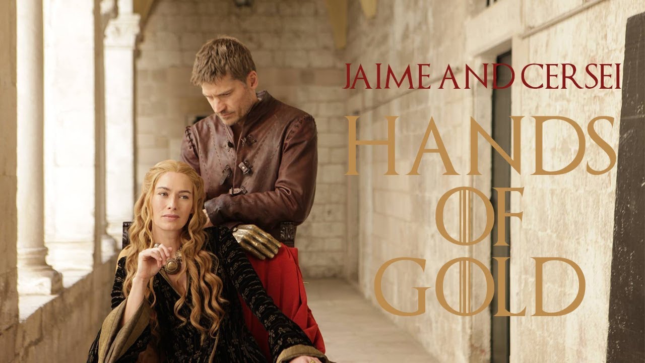 Jaime & Cersei - Hands of Gold