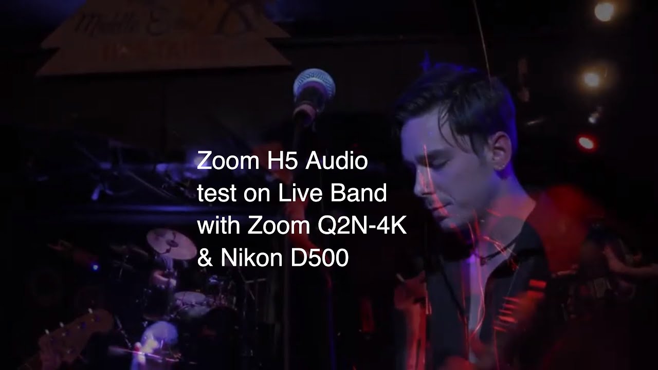 Nikon D500 - Zoom Q2N4K video backup - Zoom H5 Audio Test on a Live Band