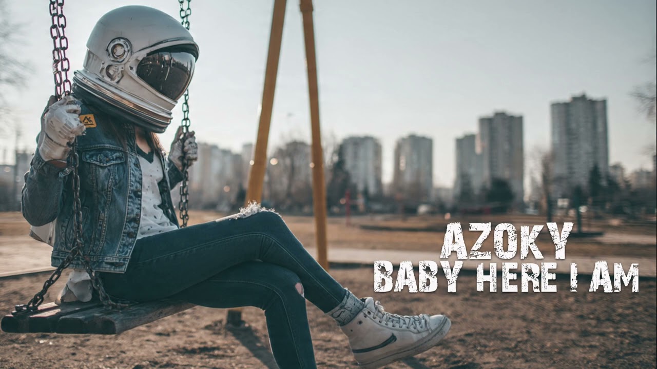AZOKY- Baby Here I Am [Official Audio]