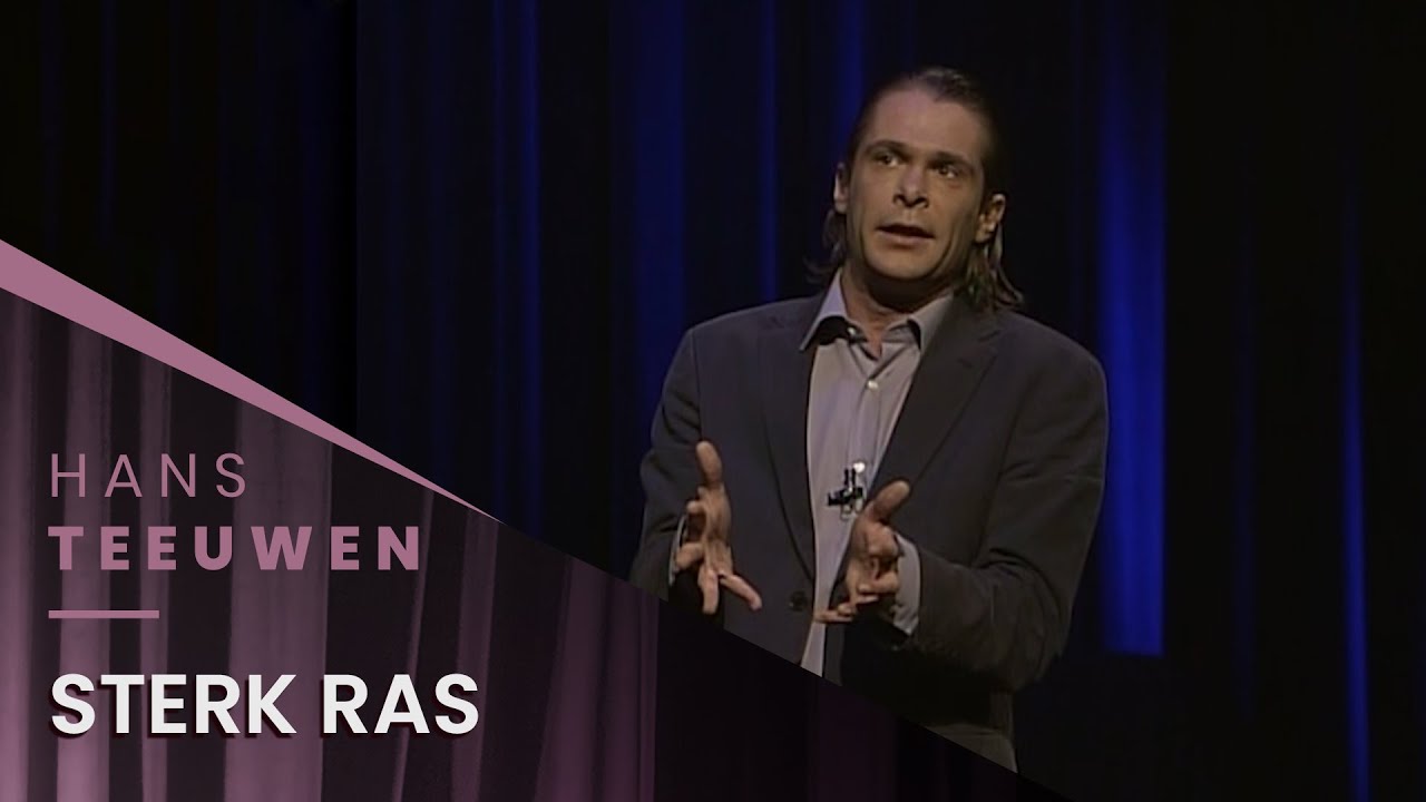 Hans Teeuwen - Sterk ras - Dat Dan Weer Wel