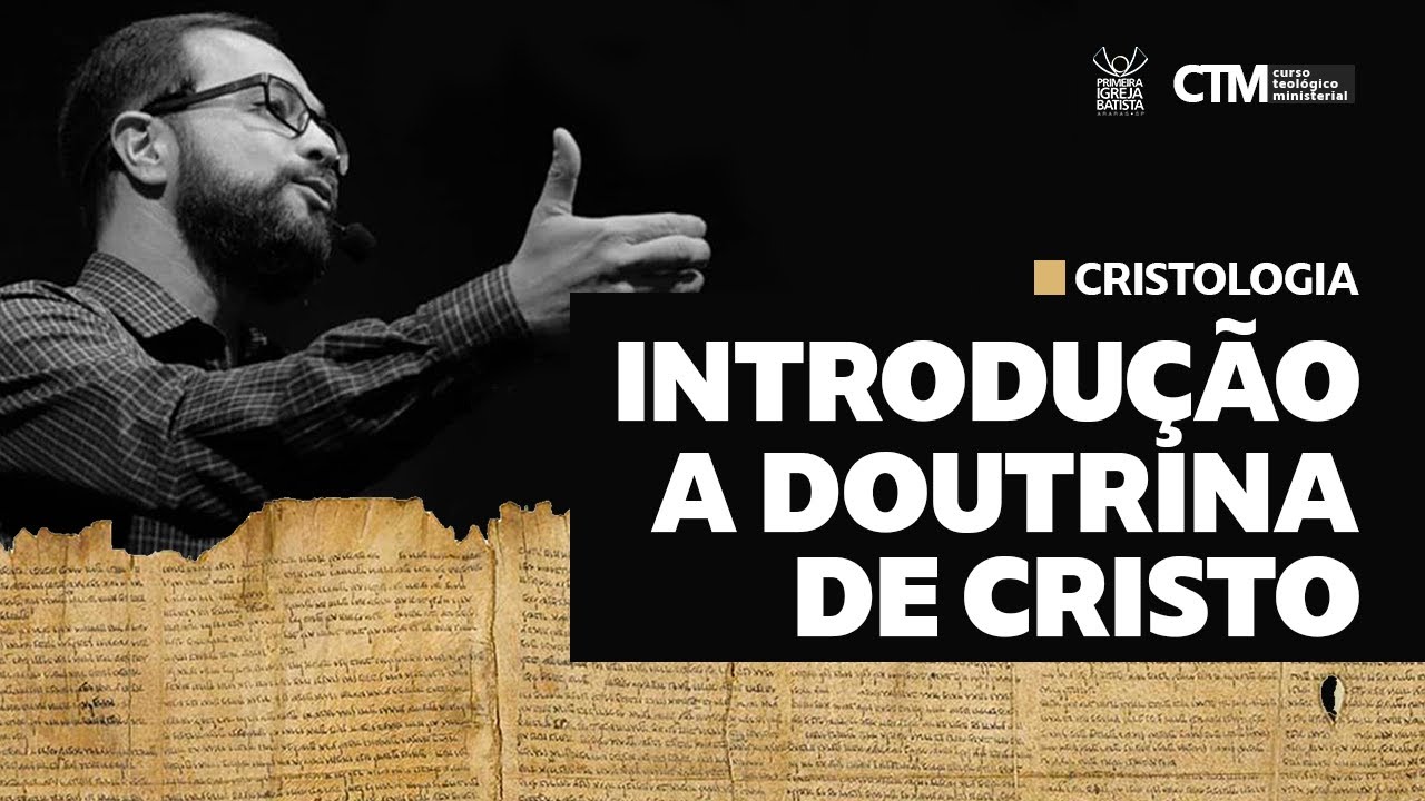 CRISTOLOGIA - INTRODUÇÃO A DOUTRINA DE CRISTO | Curso Teológico Ministerial