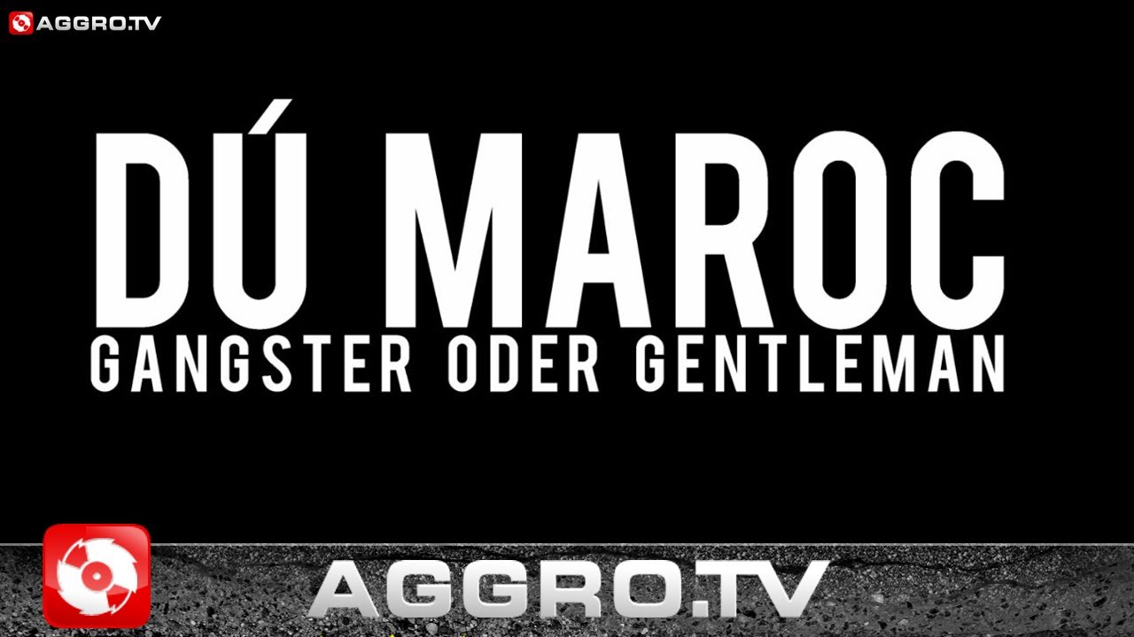 DÚ MAROC - GANGSTER ODER GENTLEMAN (OFFICIAL HD VERSION AGGROTV)