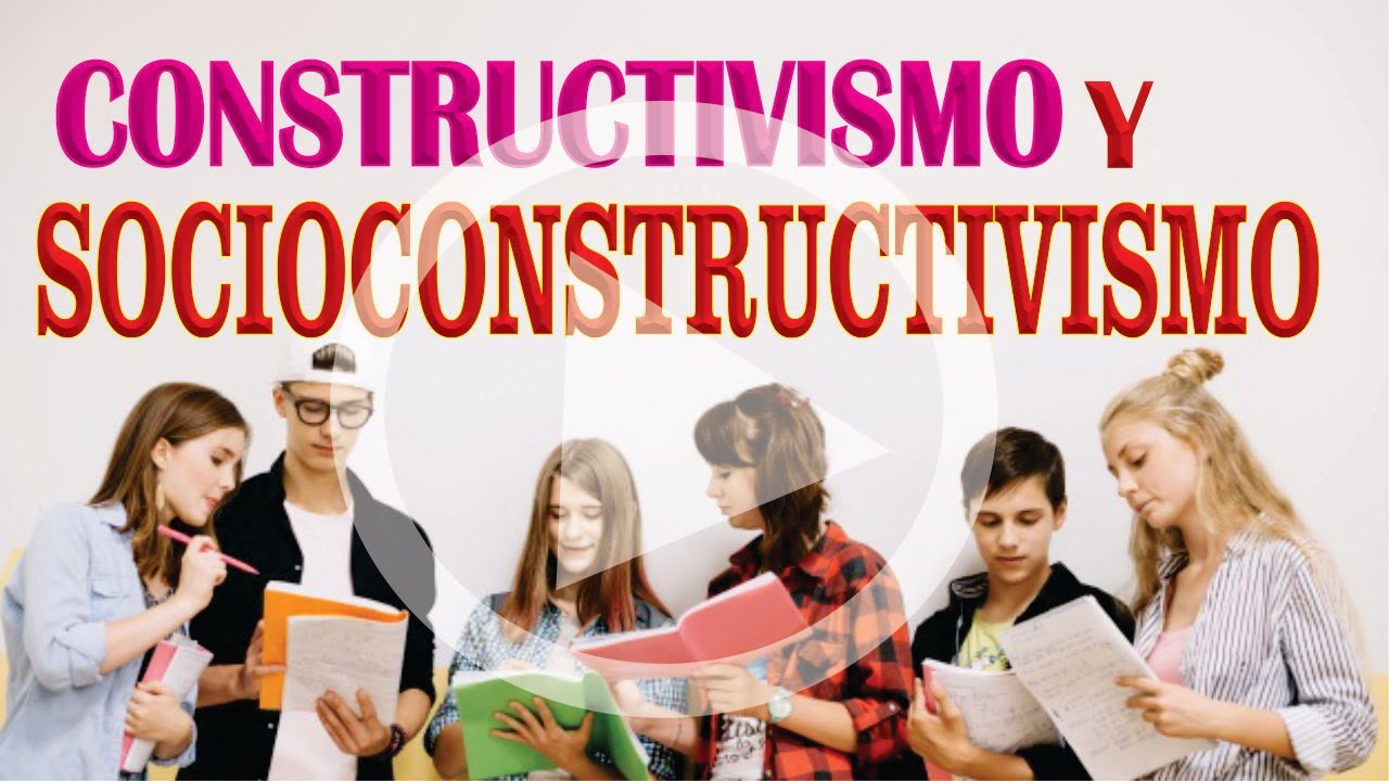 👩‍🎓FÁCIL⌚ CONSTRUCTIVISMO Y SOCICONSTRUCTIVISMO/FÁCIL