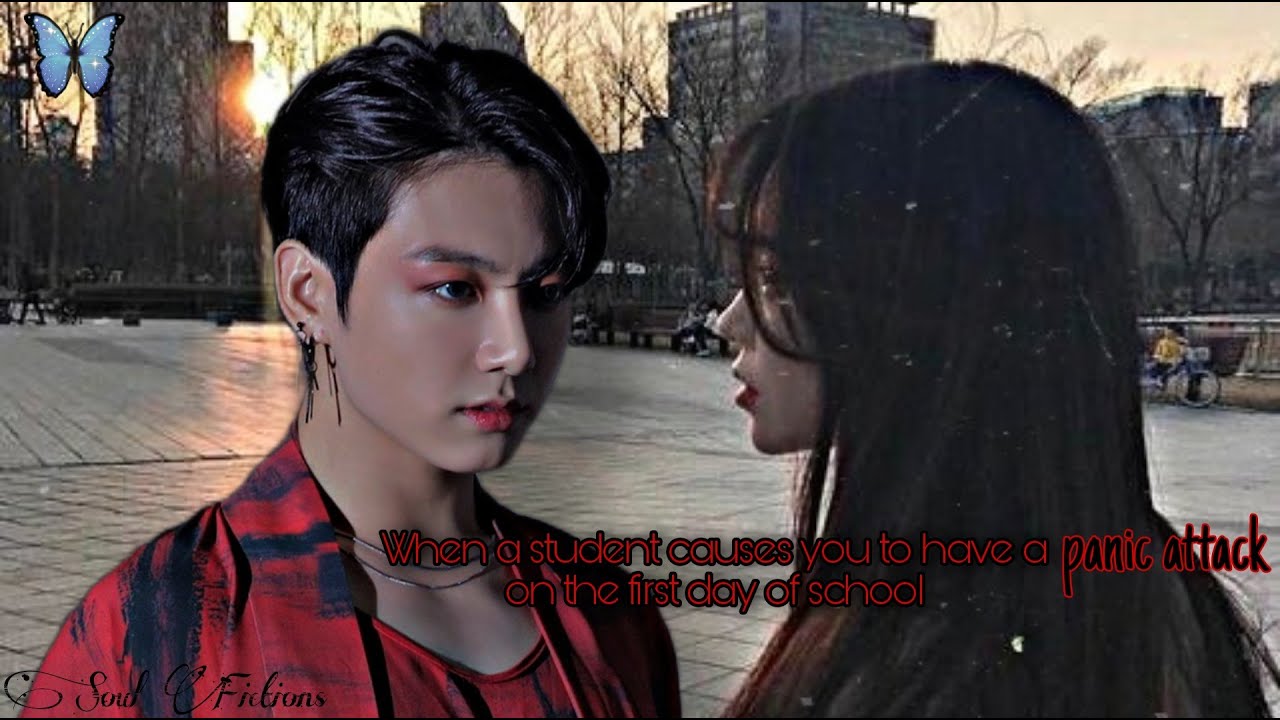 When a student causes you to have a panic attack on the first day of school - Jungkook Oneshot.
