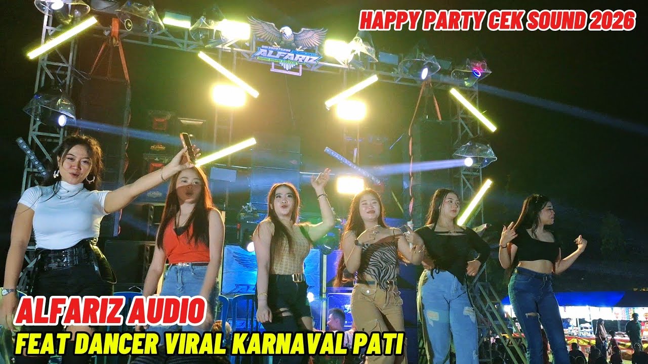 HAPPY PARTY CEK SOUND ALFARIZ AUDIO FEAT DANCER KARNAVAL PATI 2026
