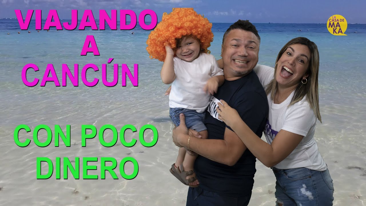 VIAJANDO A CANCÚN CON POCO DINERO. CÓMO PREPARAR TU VIAJE Y QUÉ LUGARES VISITAR? #VIAJA EN FAMILIA