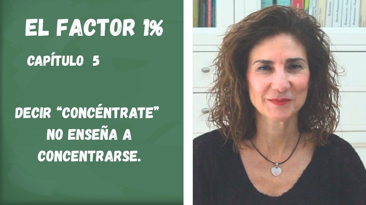 Decir “concéntrate” no enseña a concentrarse.