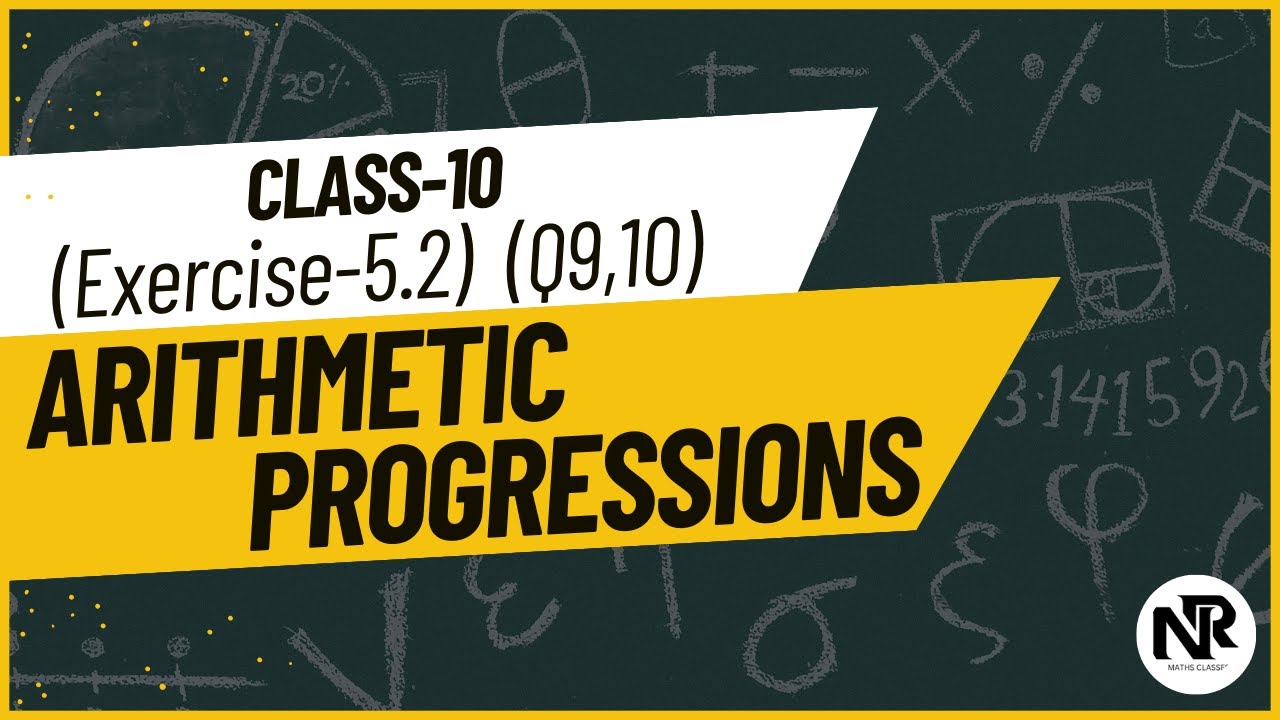 Class 10 Maths | Exercise 5.2 Q9 & Q10 | Sum of AP | Arithmetic Progressions | NR Maths Classes