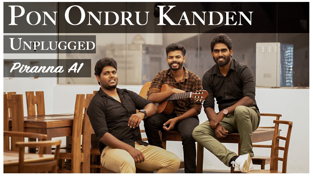 Pon Ondru Kanden | Unplugged  | Piranna A1 | @AngeloNirojan  | Golden Songs