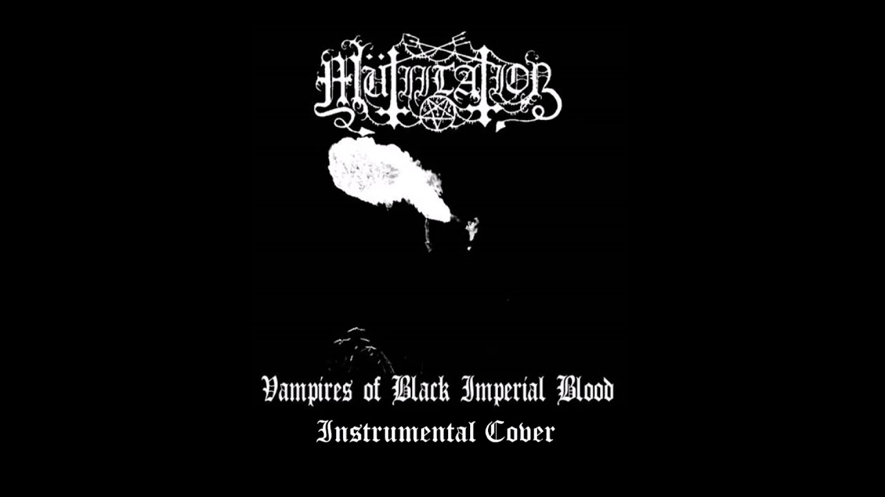 Mütiilation - Vampires Of Black Imperial Blood (Full Instrumental Cover)