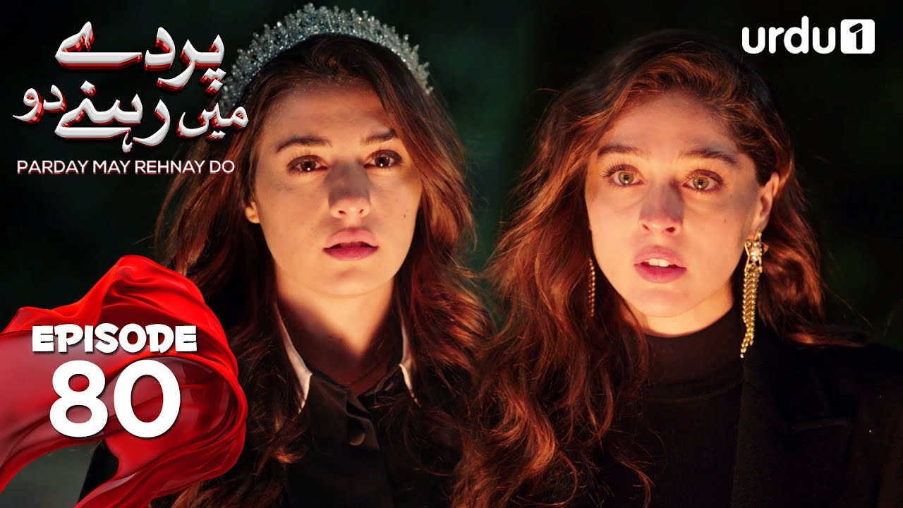 Parday May Rehnay Do | Episode 80 | Turkish Drama | Lost In Love | Sakla Beni | 17 September 2025