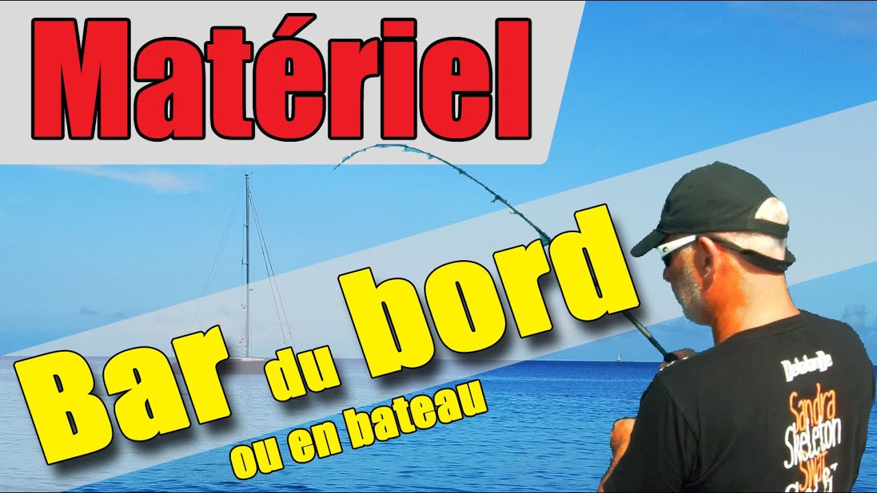 QUEL MATERIEL pour PECHER le bar du BORD ou en bateau