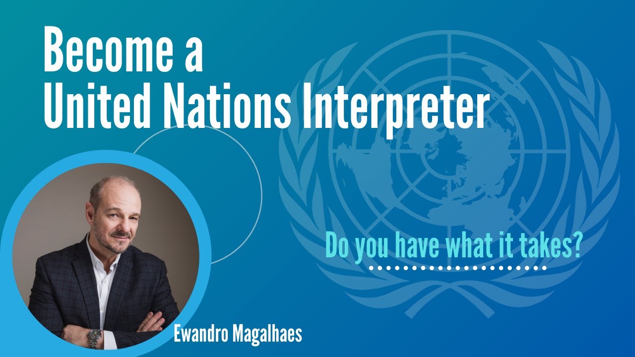 So you Want to Become a United Nations Interpreter