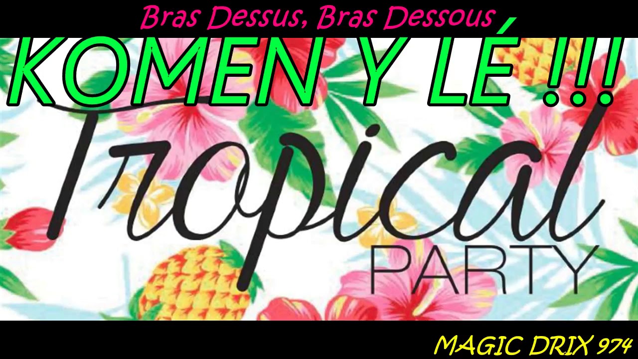 Tropical Party  Bras Dessus Bras Dessous #ZOUKCHIRE BY MAGIC DRIX 974
