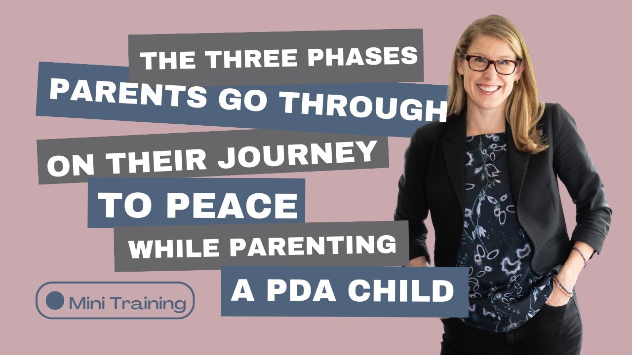 Mini training: The Three Phases Parents go through to Peace while Parenting a PDA Child