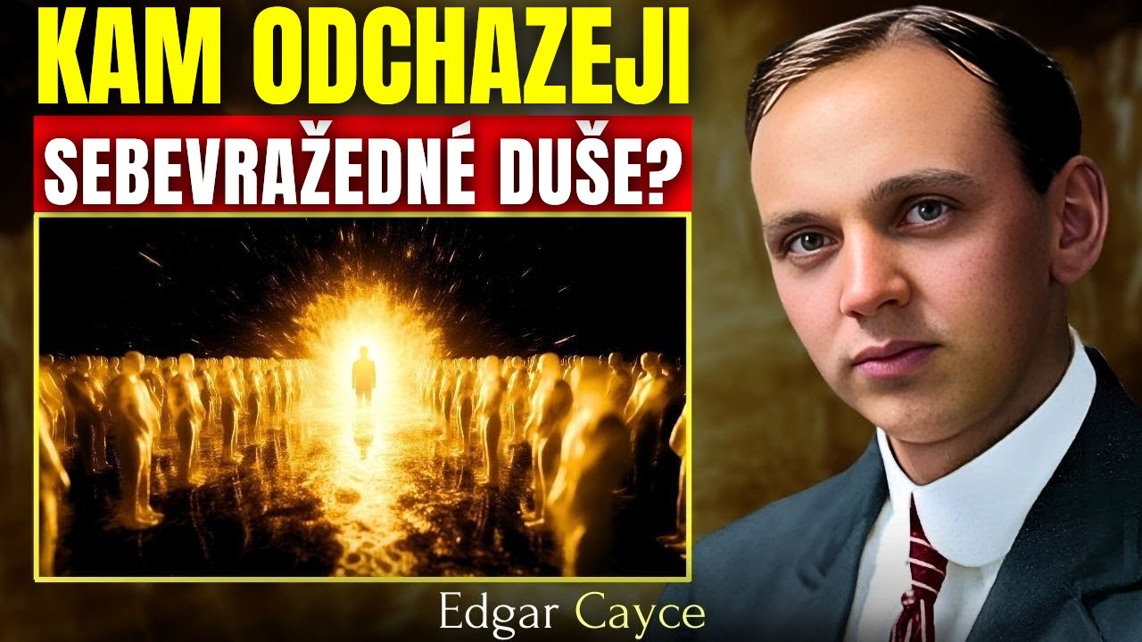 JAKÁ JE CESTA SEBEVRAŽEDNÝCH DUŠÍ V POSMRTNÉM ŽIVOTĚ | EDGAR CAYCE