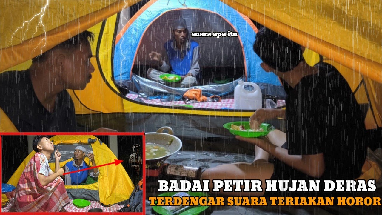 CAMPING DIGUYUR HUJAN DERAS HOROR, DI SAAT BADAI PETIR TERDENGAR SUARA TERIAKAN HOROR!!!