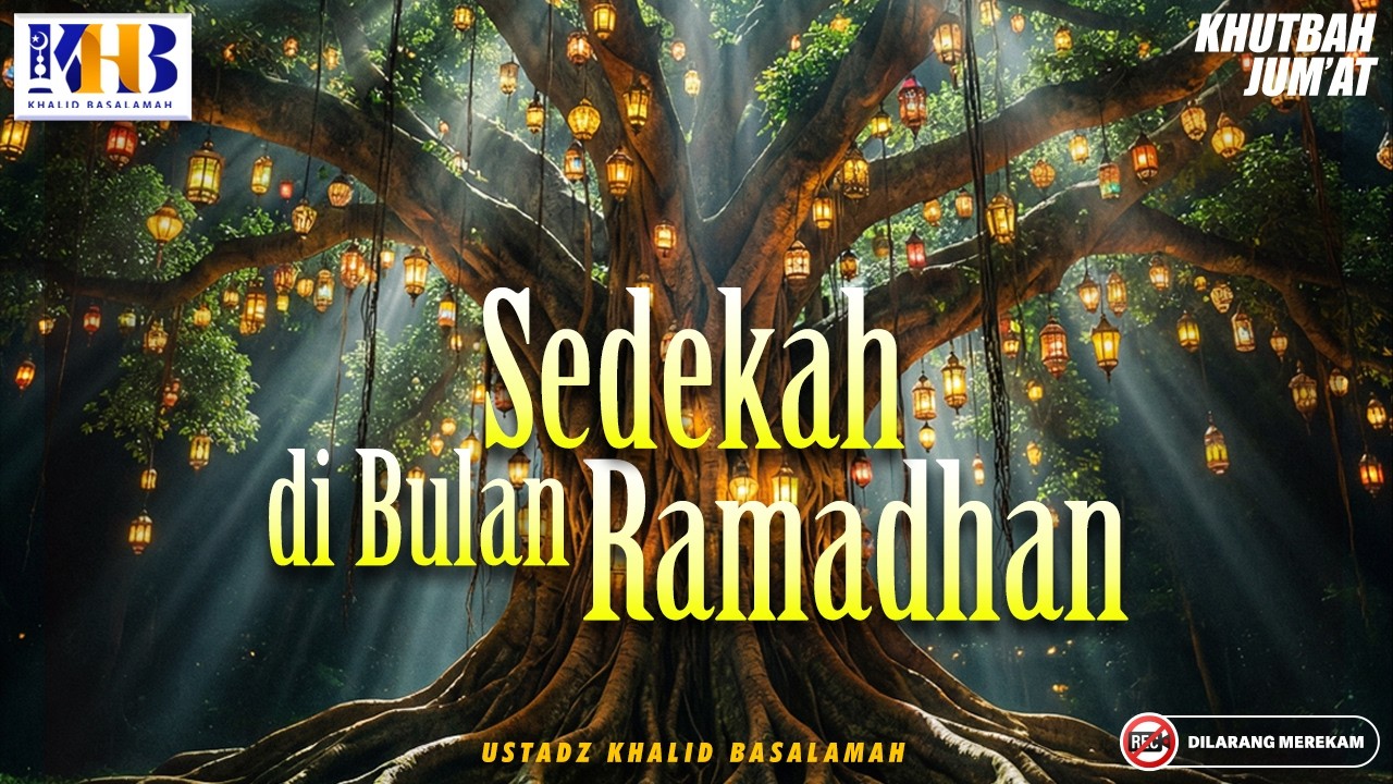[LIVE] Khutbah Jum'at : Sedekah Di Bulan Ramadhan | Khalid Basalamah