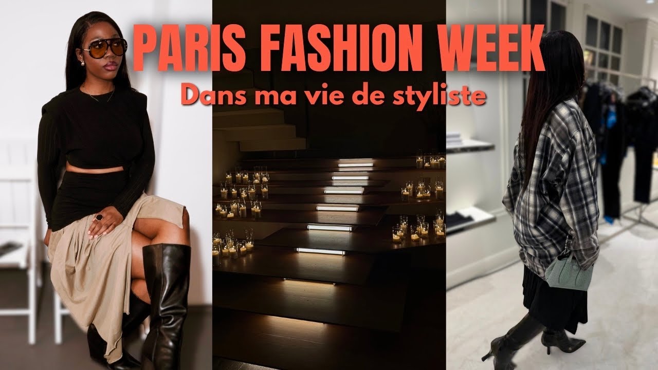 UNE SEMAINE DANS MA VIE DE STYLISTE | PARIS FASHION WEEK Vlog