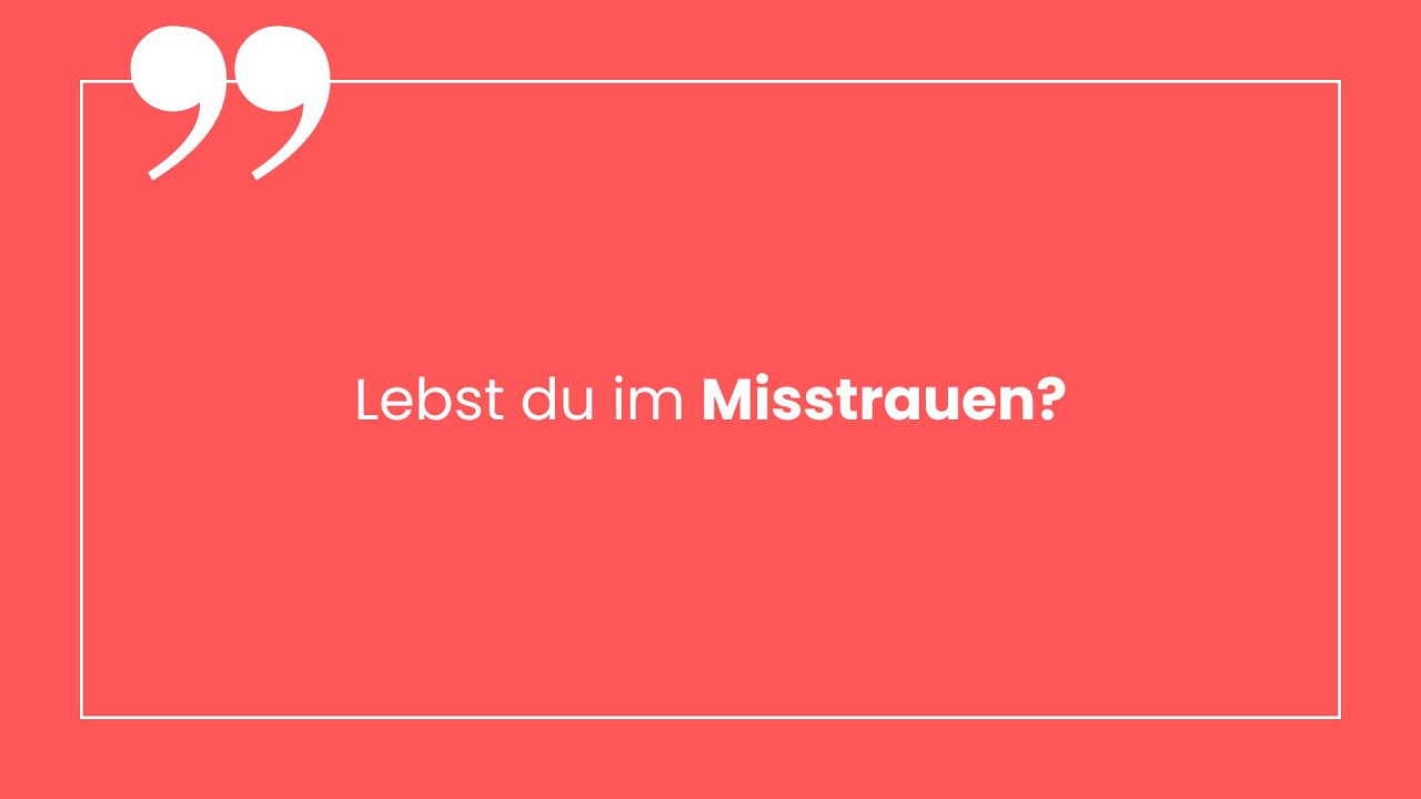 Lebst du im Misstrauen?