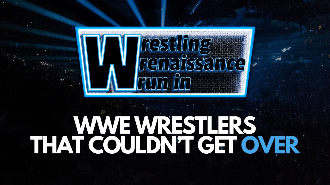 WWE Wrestlers That Couldn't Get Over | Wrestling Wrenaissance Wrun In