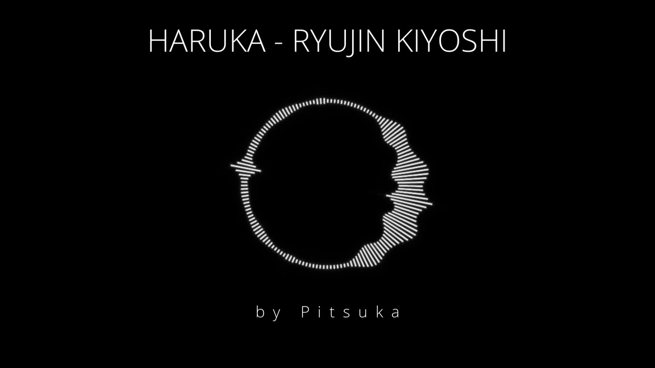 Haruka - Ryujin Kiyoshi | Cover By Pitsuka