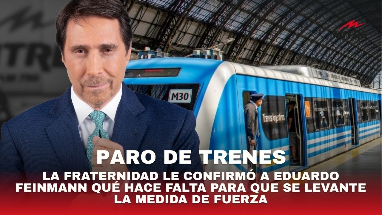 La Fraternidad le confirmó a Eduardo Feinmann qué hace falta para que se levante el paro de trenes
