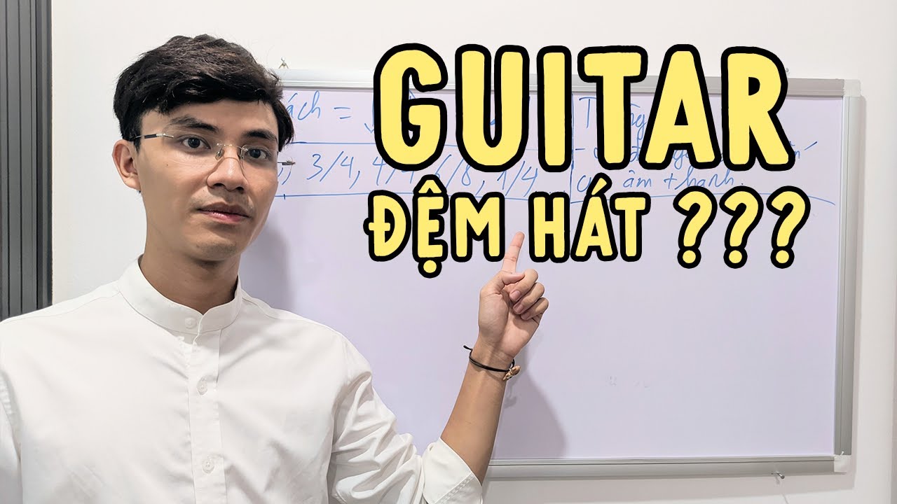 Học Guitar Đệm Hát cần học gì ?? Các bạn đã thực sự thành thạo Guitar Đệm Hát ??