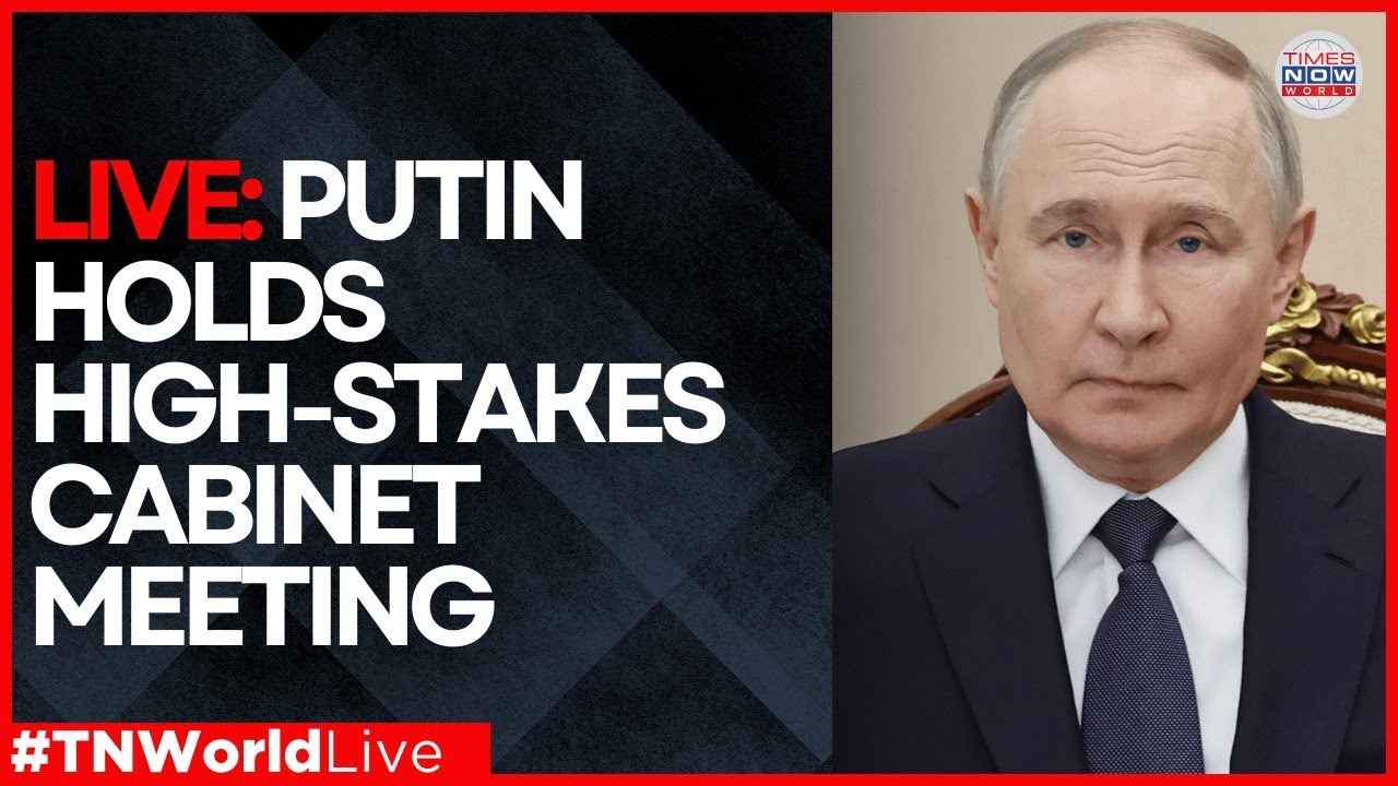 LIVE | Putin Chairs High-Stakes Cabinet Meeting in Moscow | TIMES NOW WORLD LIVE