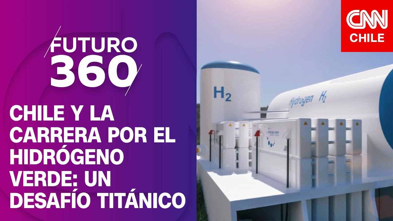 Chile y la carrera por el hidrógeno verde: ¿Sueño realizable o desafío titánico? | Futuro 360