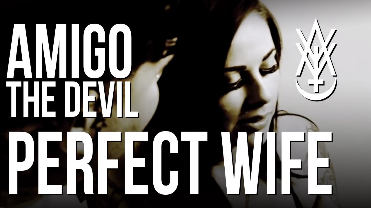Amigo The Devil - Perfect Wife (Official Video)