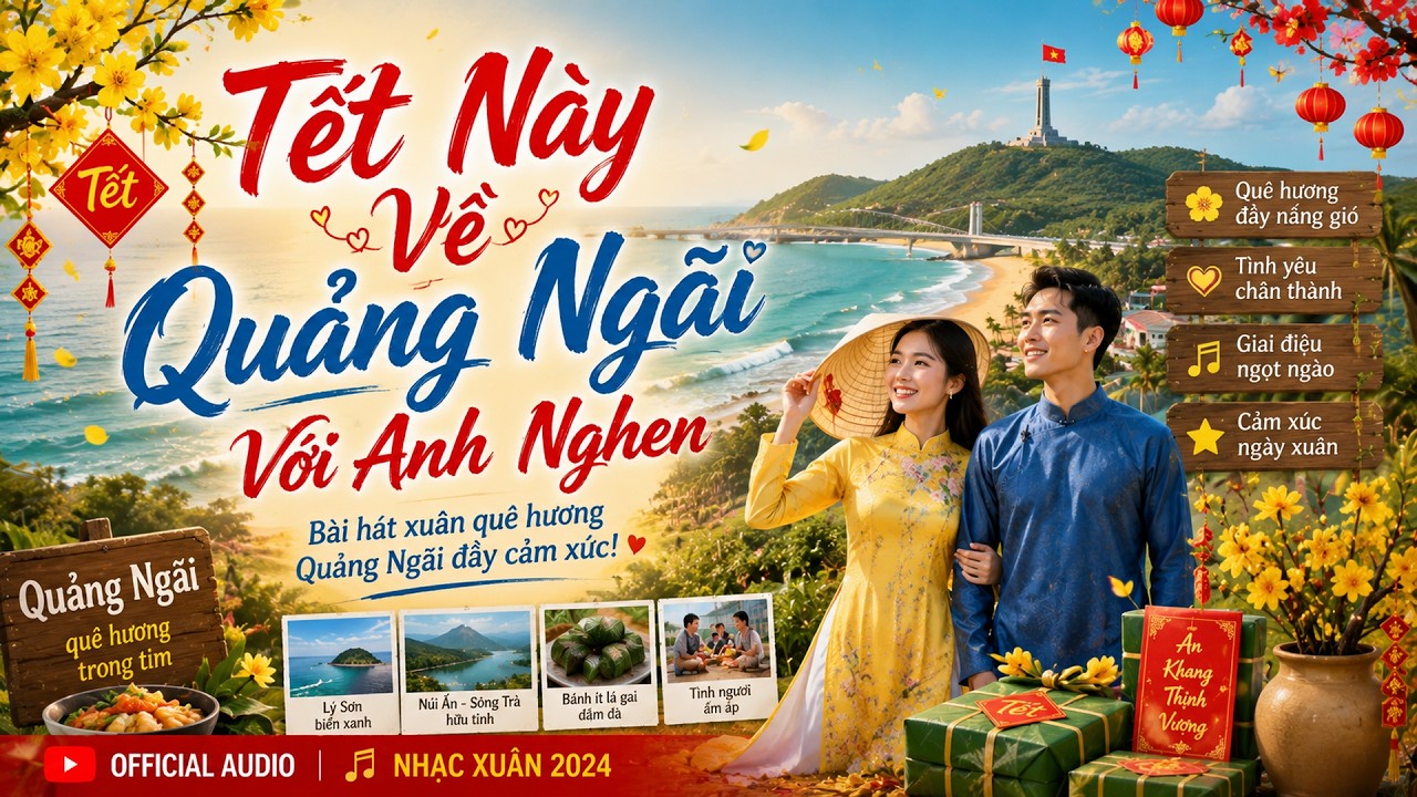 🌸 Tết Này Về Quảng Ngãi Với Anh Nghen – Bài hát xuân quê hương Quảng Ngãi đầy cảm xúc!