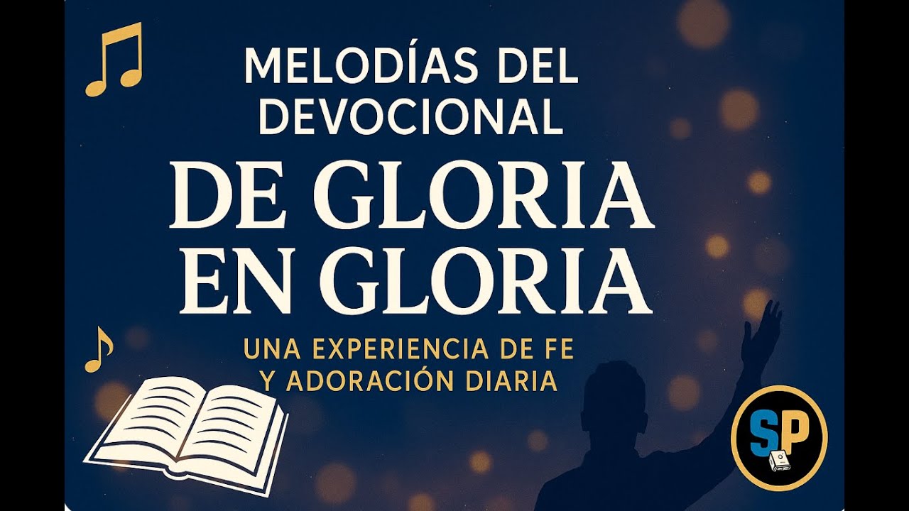 Melodias Musicales / Devocional de De Gloria en Gloria