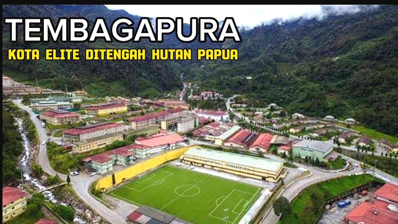 TEMBAGAPURA: KOTA TAMBANG DI PUNCAK PAPUA