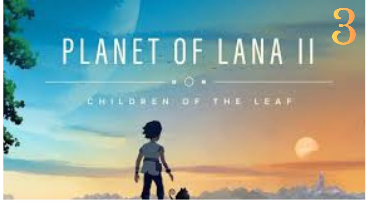 Toujours plus loin dans ce monde | Planet of Lana II