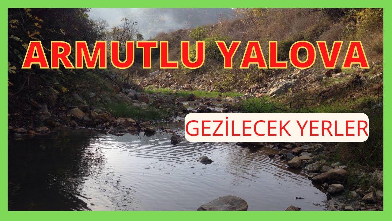 ARMUTLU YALOVA TURKİYE. Kaplıca. Gezilecek yerler.