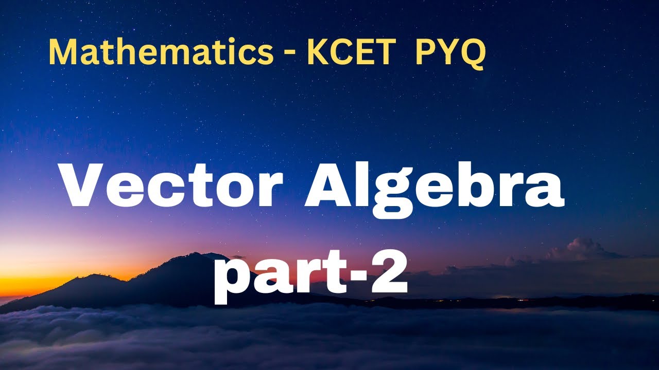 Mathematics | Vector Algebra Part 2 |  KCET - Previous Years Questions | pyq