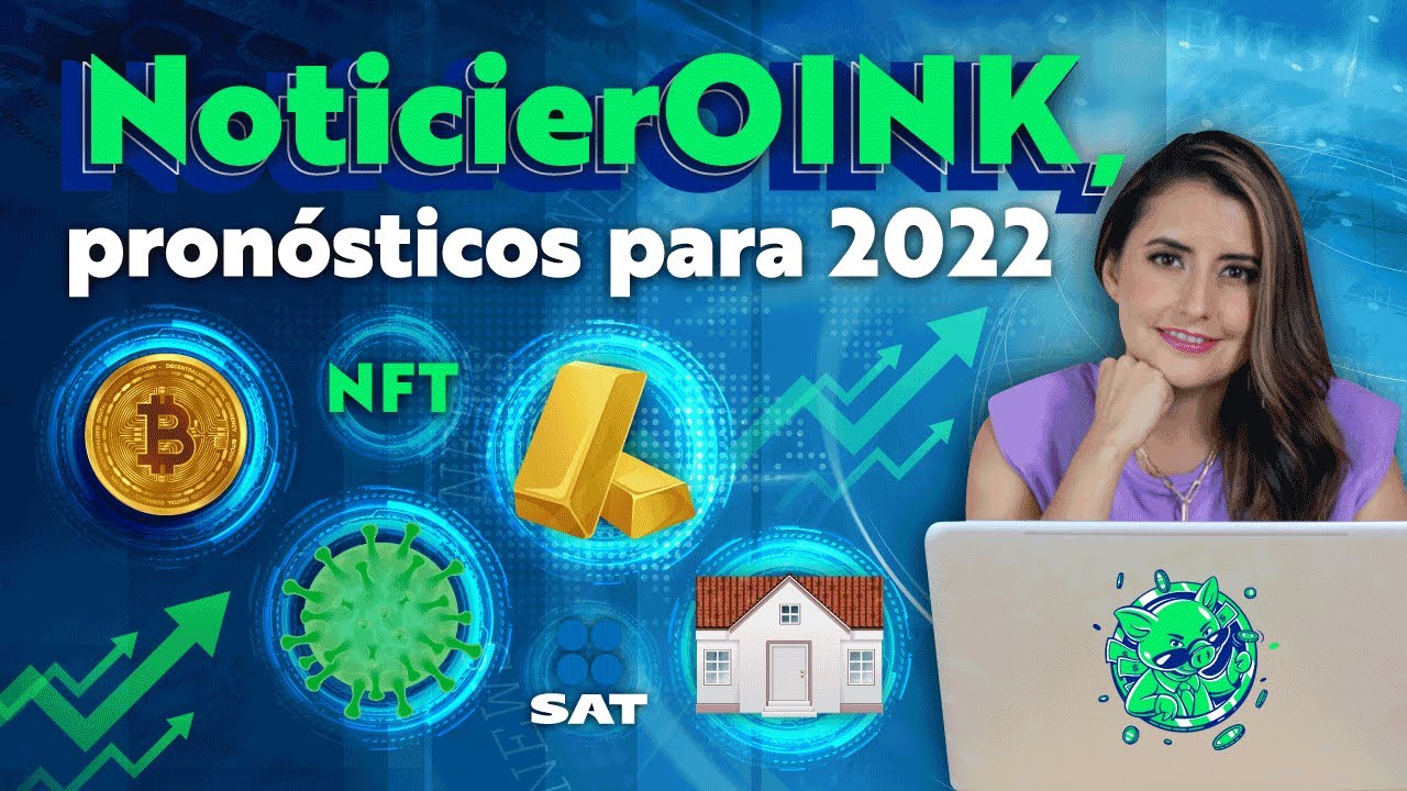 NoticierOINK: Noticias esenciales sobre finanzas, inversión, NFTs y más para el 2022 | Sofía Macías