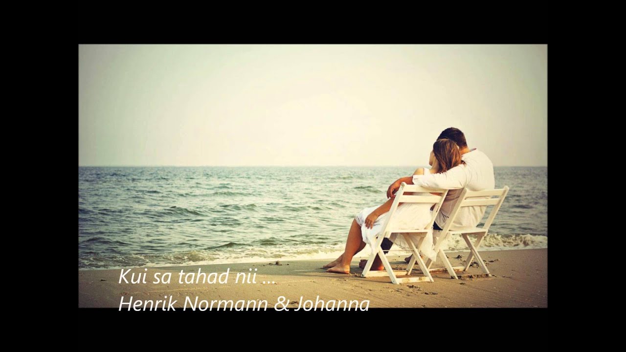Henrik Normann & Johanna - Kui sa tahad nii ...