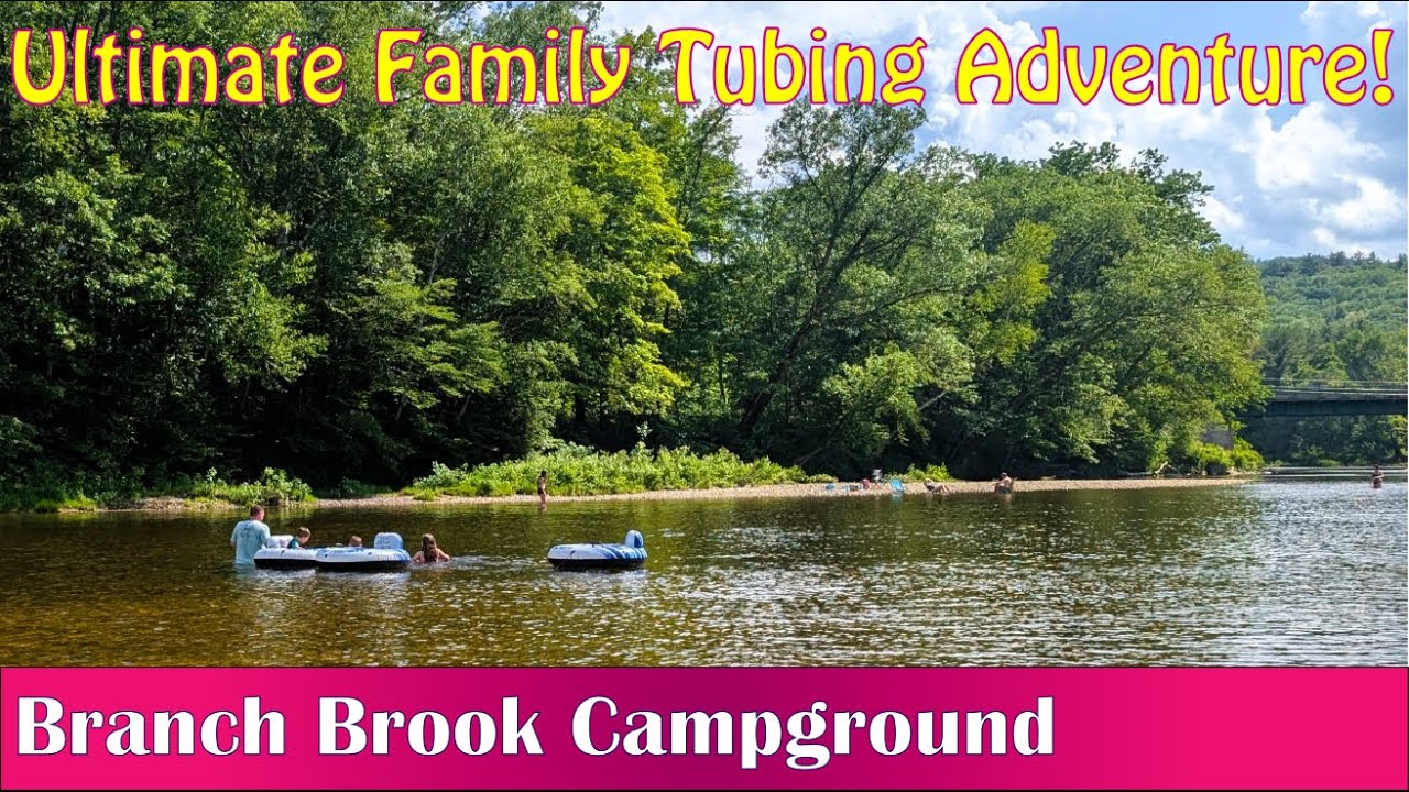 Ultimate Family Tubing Adventure? | Branch Brook Campground Review