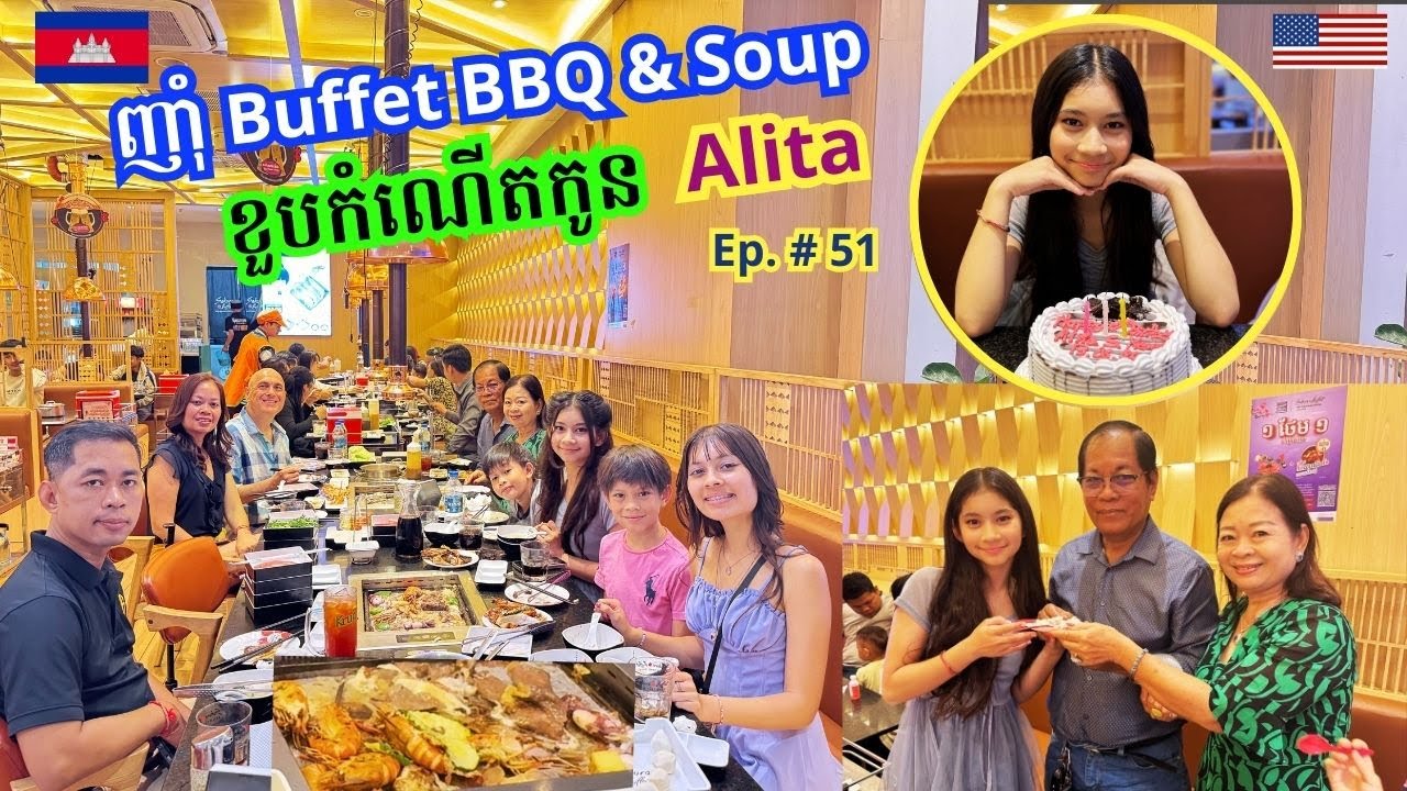 Cambodia Trip 🇰🇭 2024 Ep # 51 Yummy Buffet BBQ & Soup Dinner-Alita Birthday in Cambodia ខួបកំណើតកូន