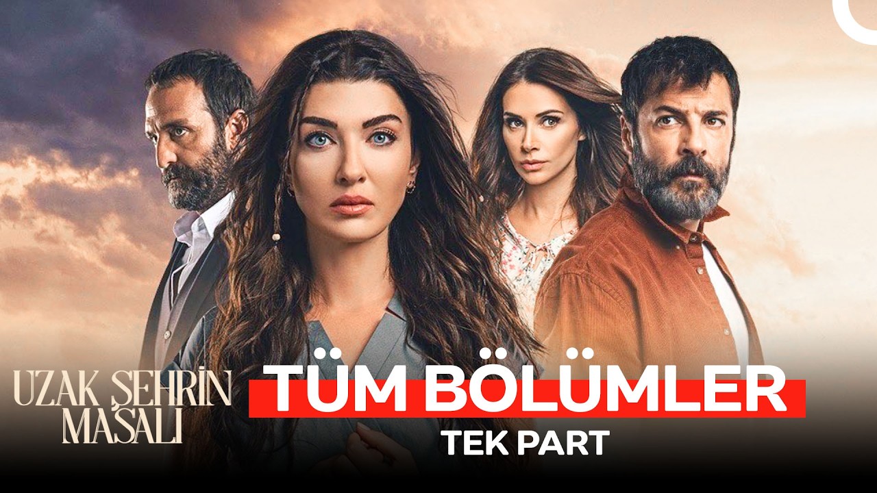 Uzak Şehrin Masalı Tüm Bölümler