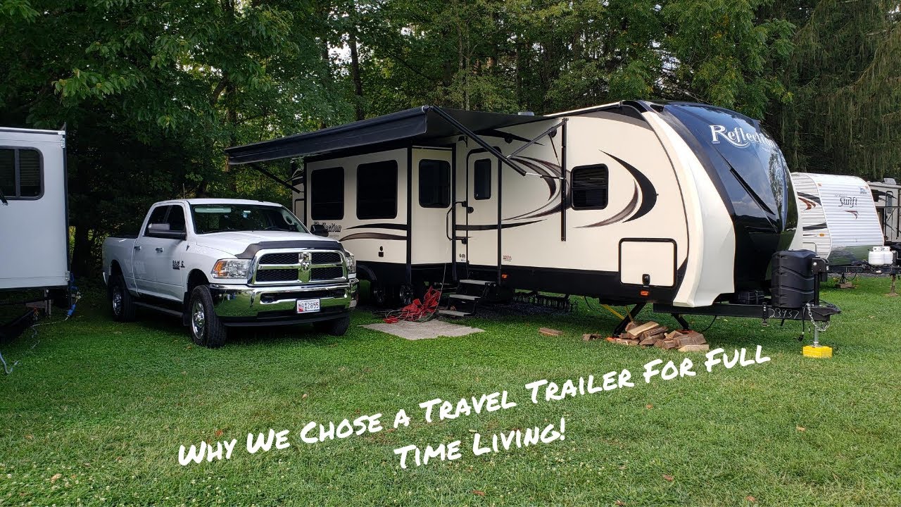 What RV should you choose for full time living? Why we chose a travel trailer over a 5th wheel!